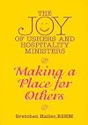 The joy of ushers and hospitality ministers : making a place for others
