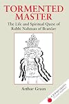Tormented Master: The Life and Spiritual Quest of Rabbi Nahman of Bratslav (Jewish Lights Classic Reprint)