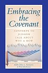Embracing the Covenant: Converts to Judaism Talk About Why & How