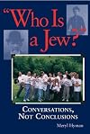 Who Is A Jew?: Conversations, Not Conclusions