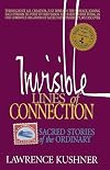 Invisible Lines of Connection: Sacred Stories of the Ordinary (Kushner)