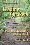 Leading Quakers: Disciple Leadership, a Friends Model