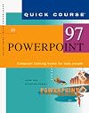 Quick Course in Microsoft Powerpoint 97