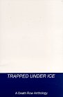 Trapped Under Ice: A Death Row Anthology