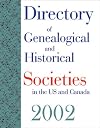 Directory of Genealogical and Historical Societies in the US and Canada 2002