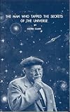 The Man Who Tapped the Secrets of the Universe