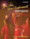 You Are Your Instrument: the Definitive Musician's Guide to Practice and Performance