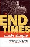The End Times Made Simple: How Could Everybody Be So Wrong about Biblical Prophecy