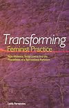 Transforming Feminist Practice: Non-Violence, Social Justice, and the Possibilities of a Spiritualized Feminism