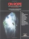 On Rope: North American Vertical Rope Techniques for Caving ... Rappellers