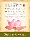 The Creative Visualization Workbook: Second Edition (Gawain, Shakti)
