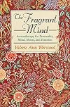 The Fragrant Mind: Aromatherapy for Personality, Mind, Mood and Emotion