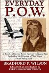 Everyday P.O.W.: A Rural California Boy's Story of Going To War, including his Prisoner of War Diary from Stalag Luft 1