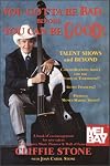 You Gotta Be Bad Before You Can Be Good: Talent Shows - Career-Building Advice for the Stars of Tomorrow
