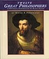 Twelve Great Philosophers: An Historical Introduction to Human Nature