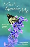 I Can't Remember Me: Recovery After Traumatic Brain Injury