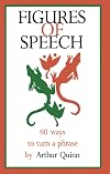 Figures of Speech: Sixty Ways to Turn a Phrase