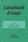 Landmark Essays on Rhetoric and the Environment