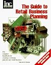 The Guide to Retail Business Planning: The Complete Handbook for Creating a Winning Plan for Any Retail Business