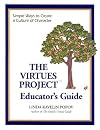 The Virtues Project Educator's Guide: Simple Ways to Create a Culture of Character