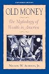 Old Money: The Mythology of Wealth in America