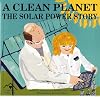 A Clean Planet: The Solar Energy Story