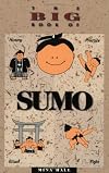 The Big Book of Sumo: History, Practice, Ritual, Fight