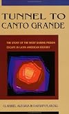 Tunnel to Canto Grande: The Story of the Most Daring Prison Escape in Latin American History