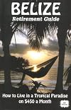 Belize Retirement Guide: How To Live in a Tropical Paradise on $450 a Month