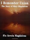 I Remember Union: The Story of Mary Magdalena
