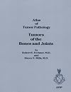 Tumors of Bones and Joints (Atlas of Tumor Pathology 3rd Series)