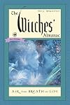 The Witches' Almanac, Issue 35 Spring 2016 - Spring 2017: Air: The Breath of Life - Theitic