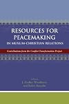 Resources for Peacemaking in Muslim-Christian Relations: Contributions from the Conflict Transformation Project