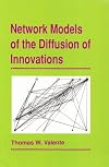 Network Models of the Diffusion of Innovations (Quantitative Methods in Communication Subseries)