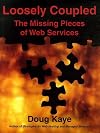 Loosely Coupled: The Missing Pieces of Web Services