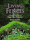 Living Fences: A Gardener's Guide to Hedges, Vines & Espaliers