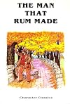 The Man That Rum Made: With Temperance Lessons and Stories