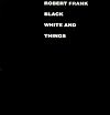 Black White and Things