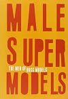 Male Super Models: The Men of Boss Models