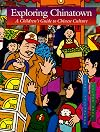 Exploring Chinatown: A Children's Guide to Chinese Culture