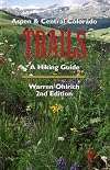 Aspen & Central Colorado Trails, A Hiking Guide