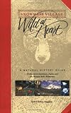 Snowmass Village: Wild at Heart, A Natural History Guide Dedicated to Snowmass, Aspen, and the Maroon Bells Wilderness