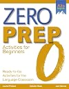 Zero Prep for Beginners: Ready-to-Go Activities for the Language Classroom
