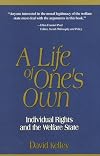 A Life of One's Own: Individual Rights and the Welfare State