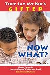 They Say My Kid's Gifted: Now What?