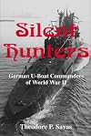 Silent Hunters: German U-Boat Commanders of World War II