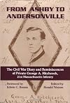 From Ashby To Andersonville: The Civil War Diary And Reminiscences Of Private George A. Hitchcock, 21st Massachusetts Infantry