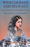 With Courage and Delicacy: Civil War on the Peninsula: Women and the U.S. Sanitary Commission