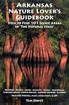Arkansas Nature Lover's Guidebook: How to Find 101 Scenic Areas in "The Natural State"