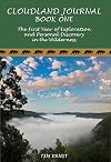 Cloudland Journal ~ Book One: The First Year of Exploration and Personal Discovery in the Wilderness